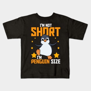 I'm Not Short I'm Penguin Size Funny Penguin Lovers Tee Kids T-Shirt